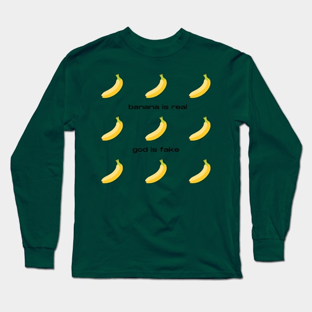 Banana Is Real God Is Fake Long Sleeve T-Shirt by Solomos Design